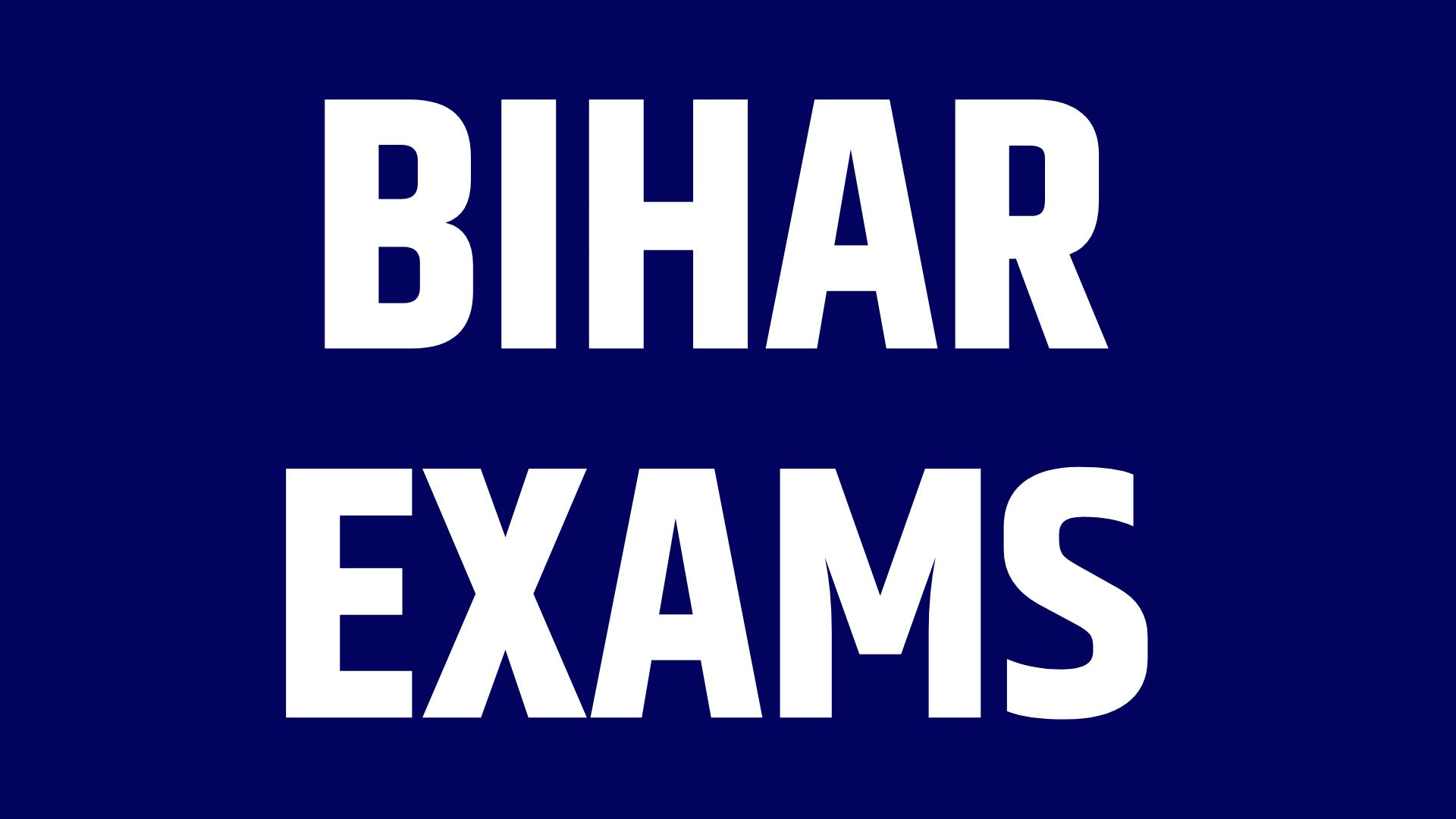 BIHAR EXAMS