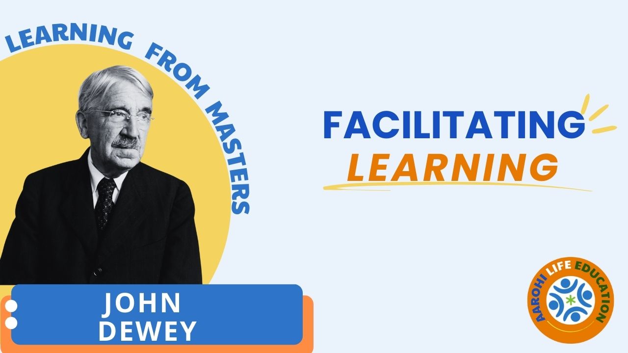 FACILITATING LEARNING BY JOHN DEWEY