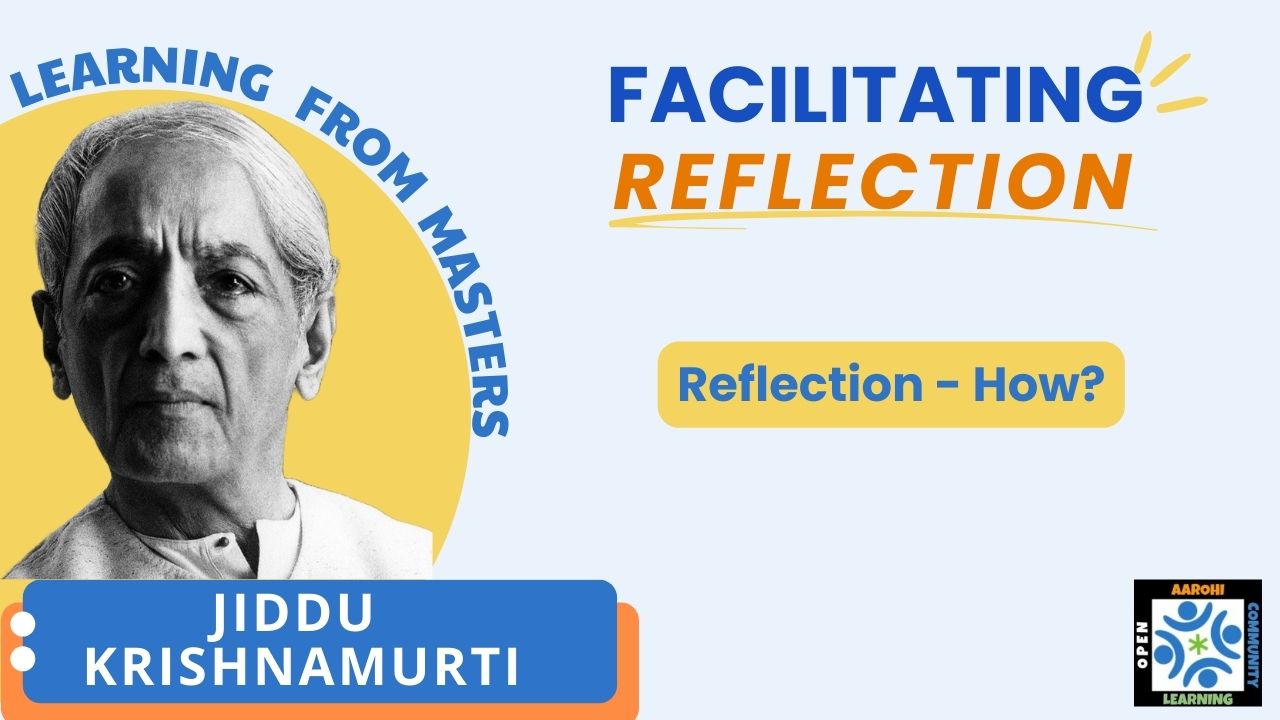 FACILITATING REFLECTION BY JIDDU KRISHNAMURTHY
