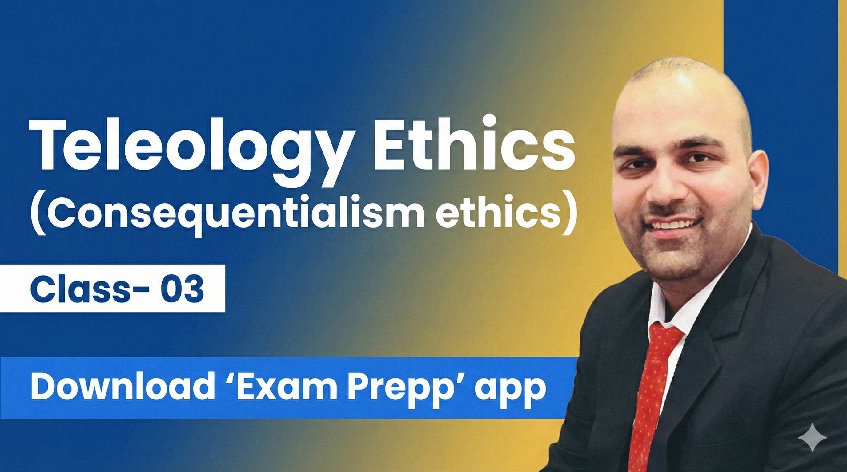 CLASS -03 Consequentialism (Teleology) Ethics