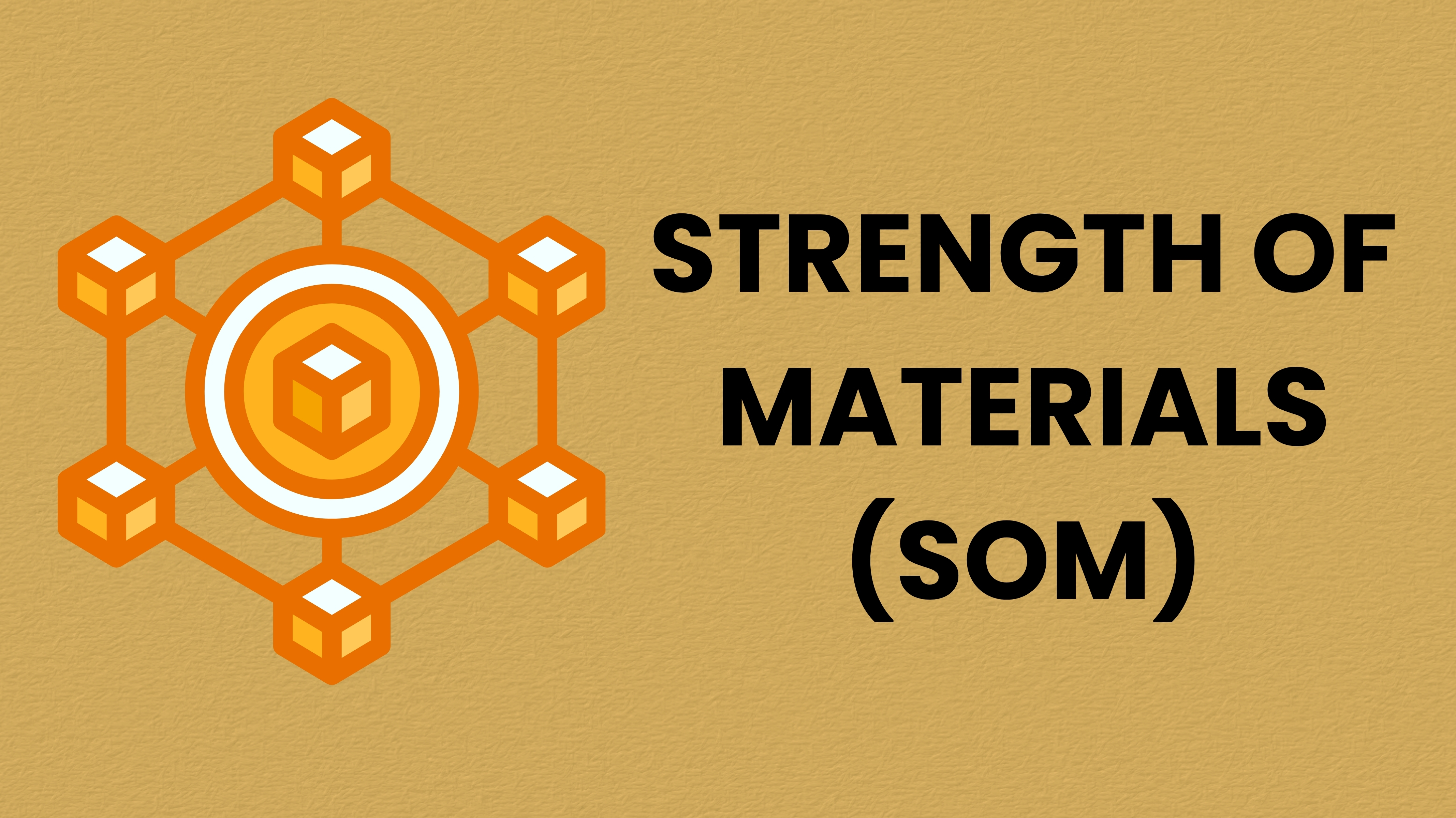 SOM ( STRENGTH OF MATERIAL )
