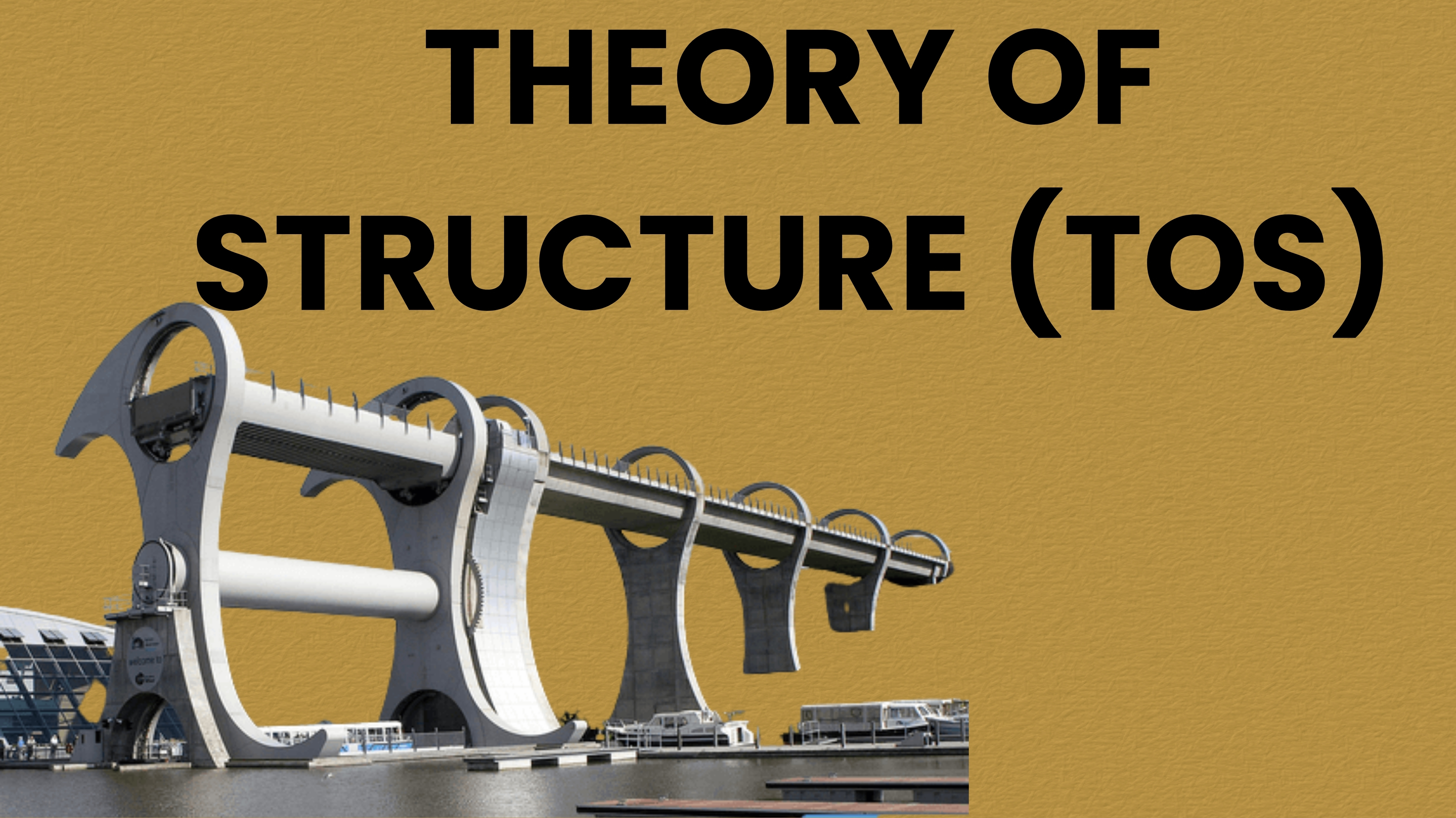 THEORY OF STRUCTURE (TOS)