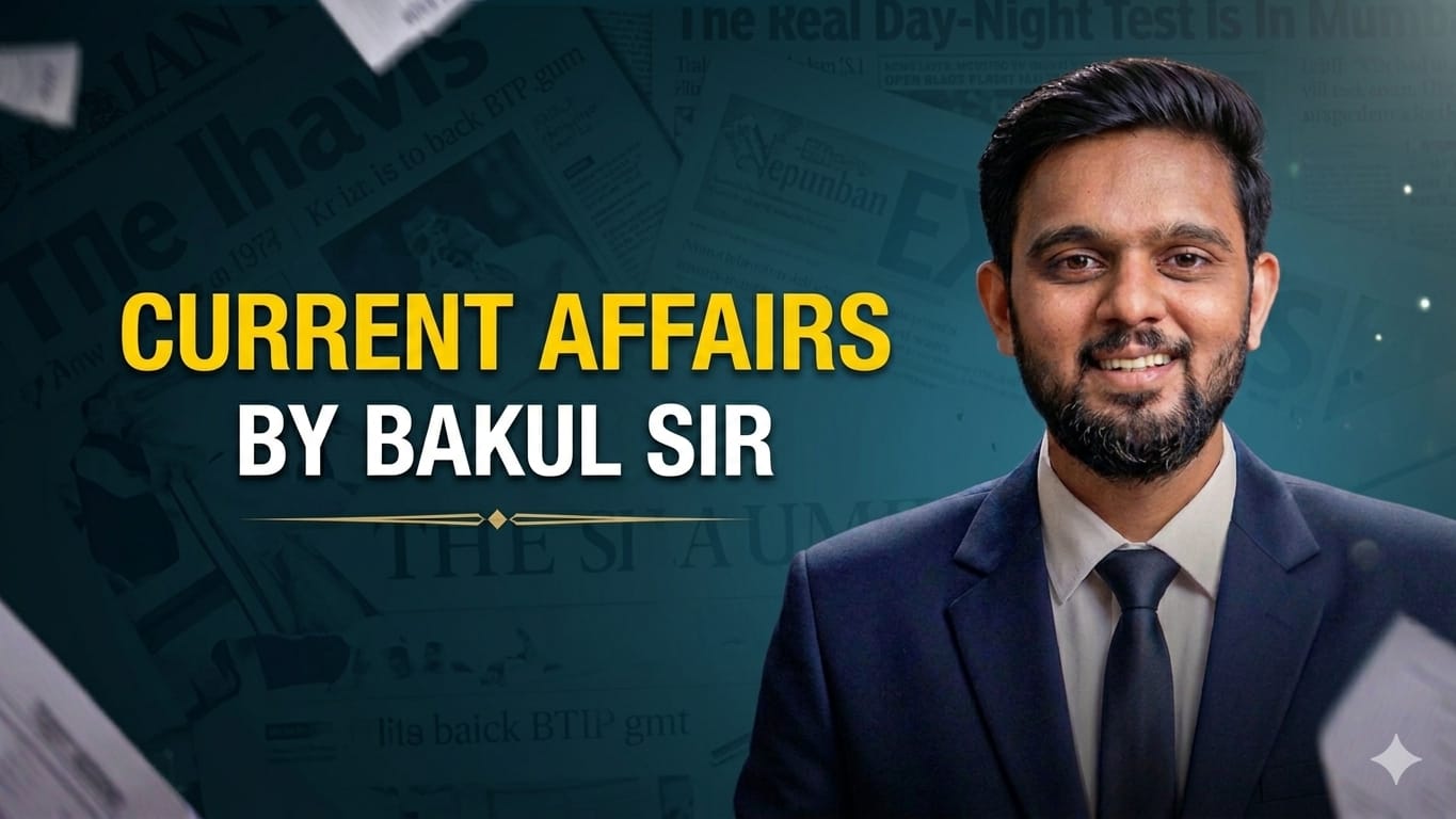 CURRENT AFFAIRS BY BAKUL SIR