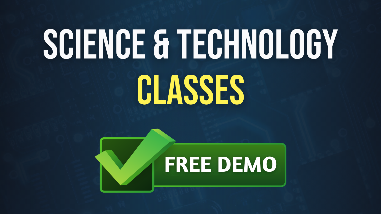 Sci & Tech Free Demo Classes