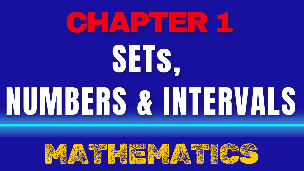 Chapter 1 : Sets, Numbers and Intervals