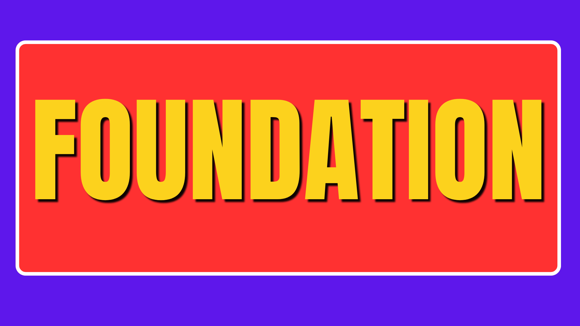 FOUNDATION BATCH