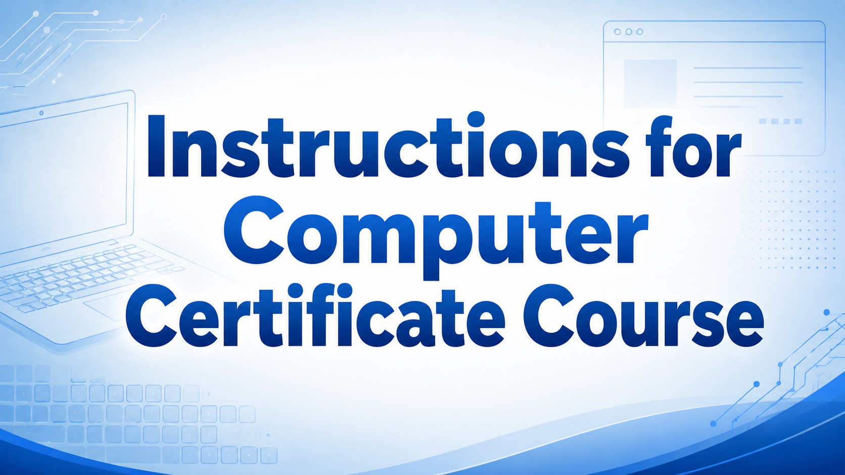 Instructions for Computer Certificate Course