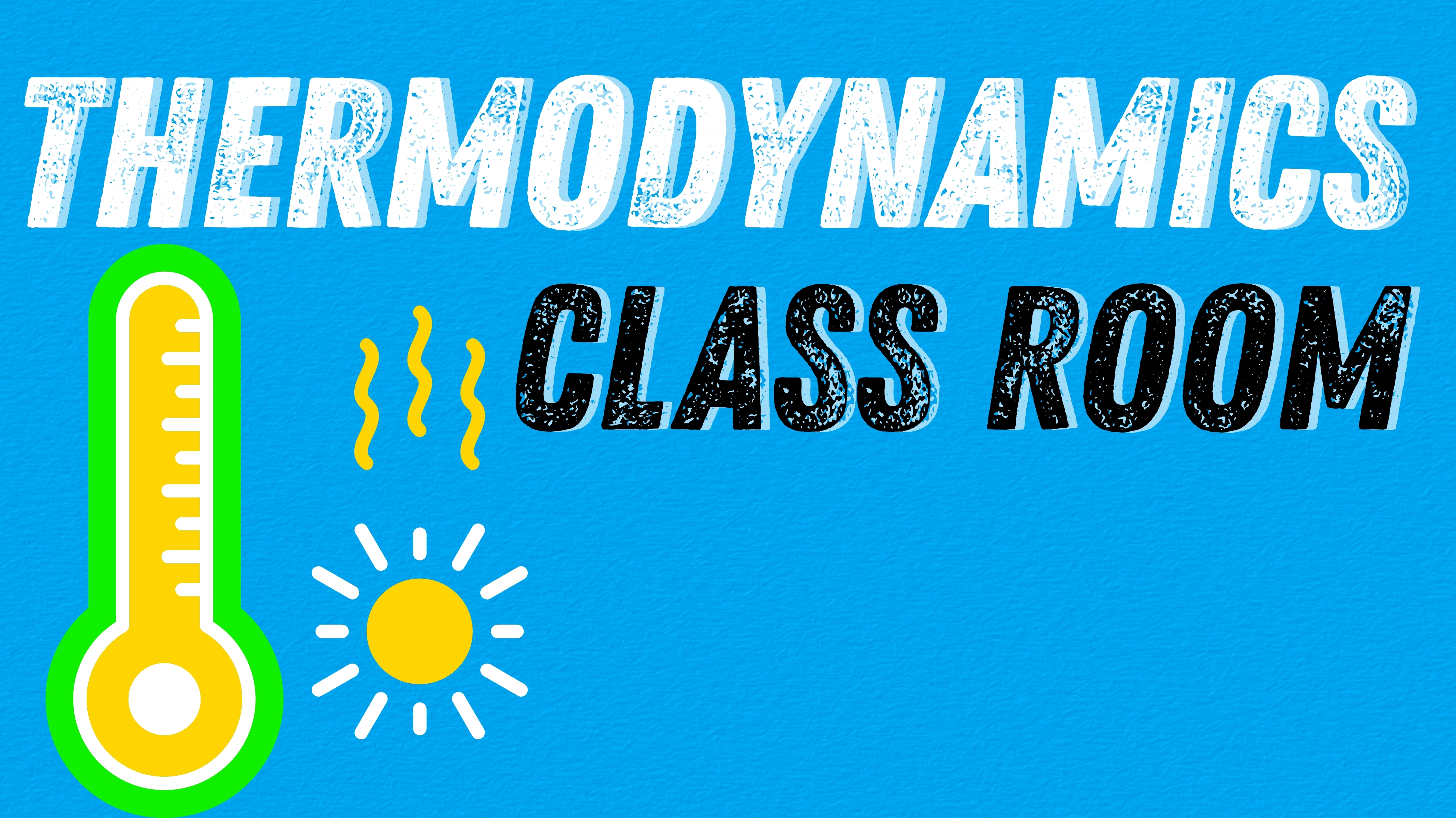THERMODYNAMICS CLASS ROOM