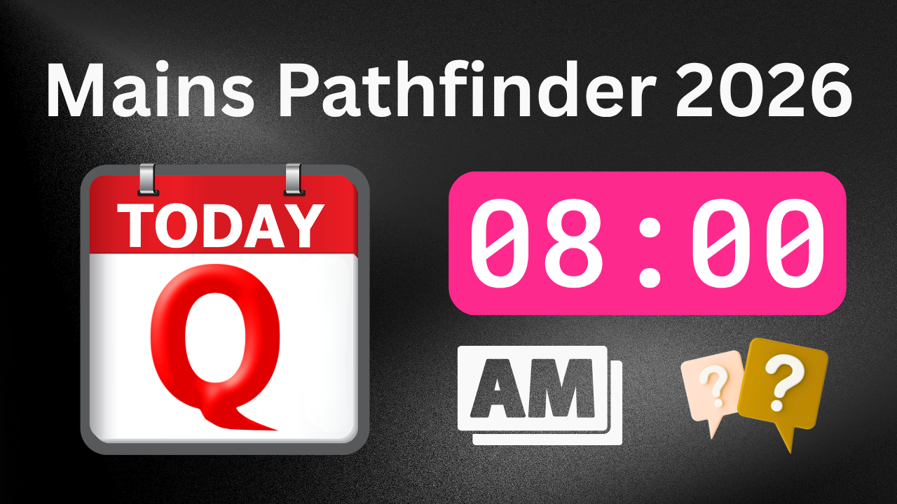 Daily Mains Pathfinder Questions and Explanations