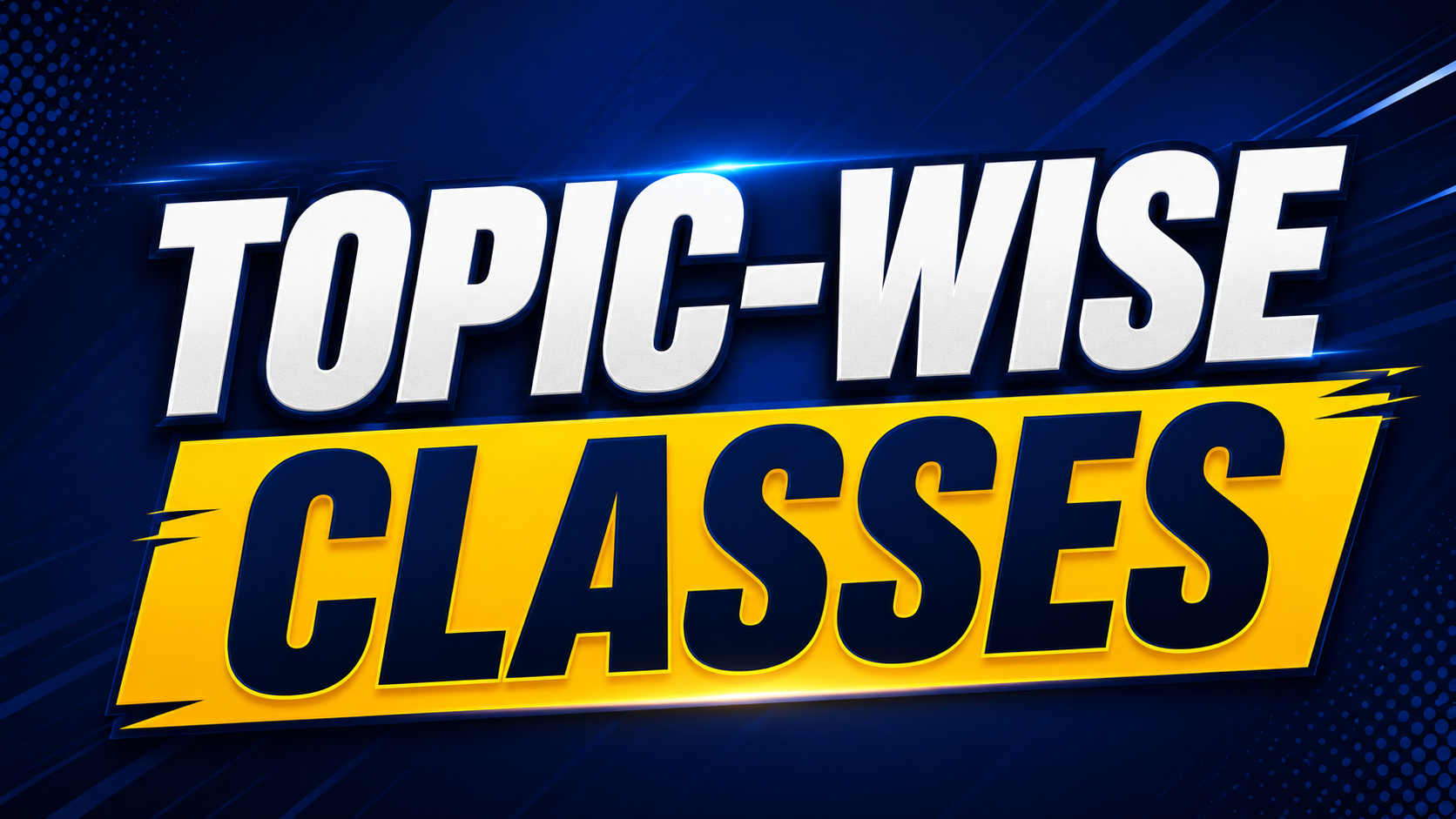 TOPIC-WISE Classes
