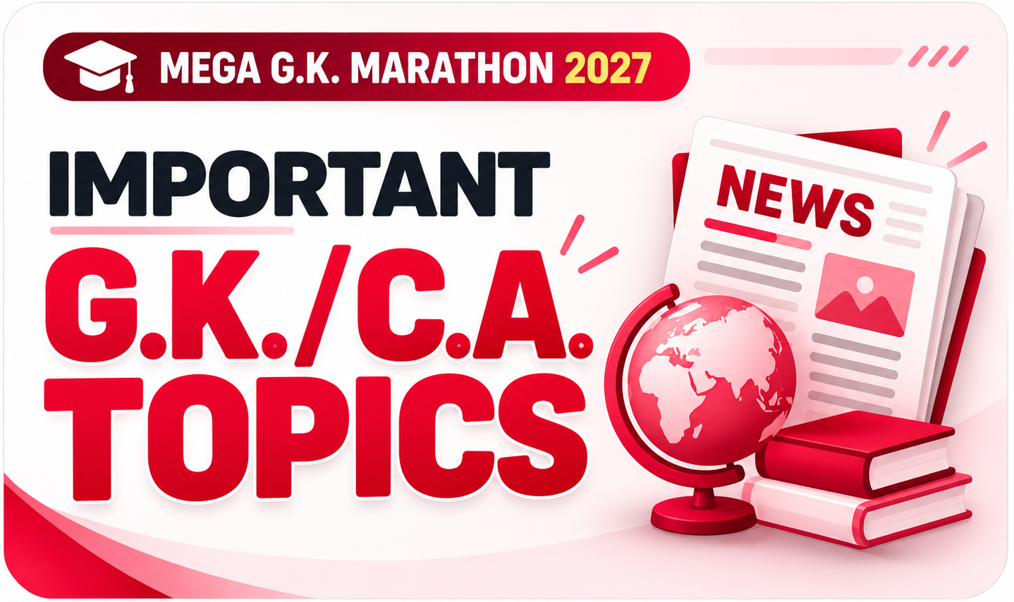 IMPORTANT G.K./C.A. TOPICS