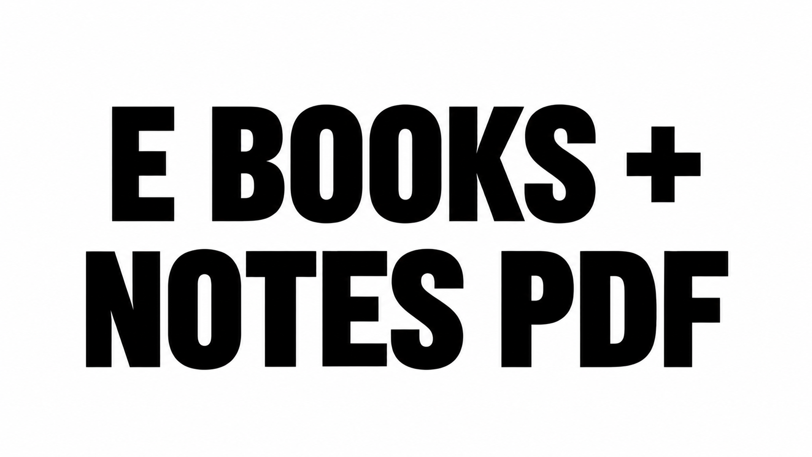 E BOOKS + NOTES PDF
