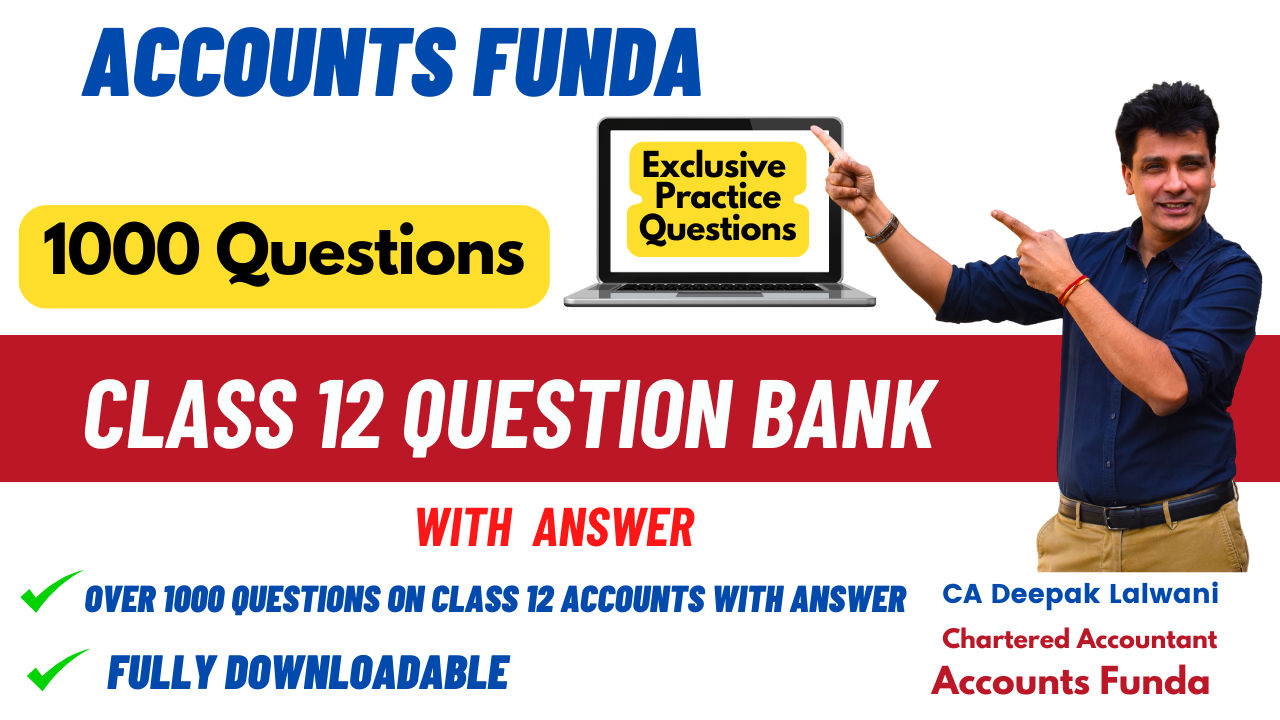Class 12 Question Bank with Answer by CA Deepak Lalwani Accounts Funda