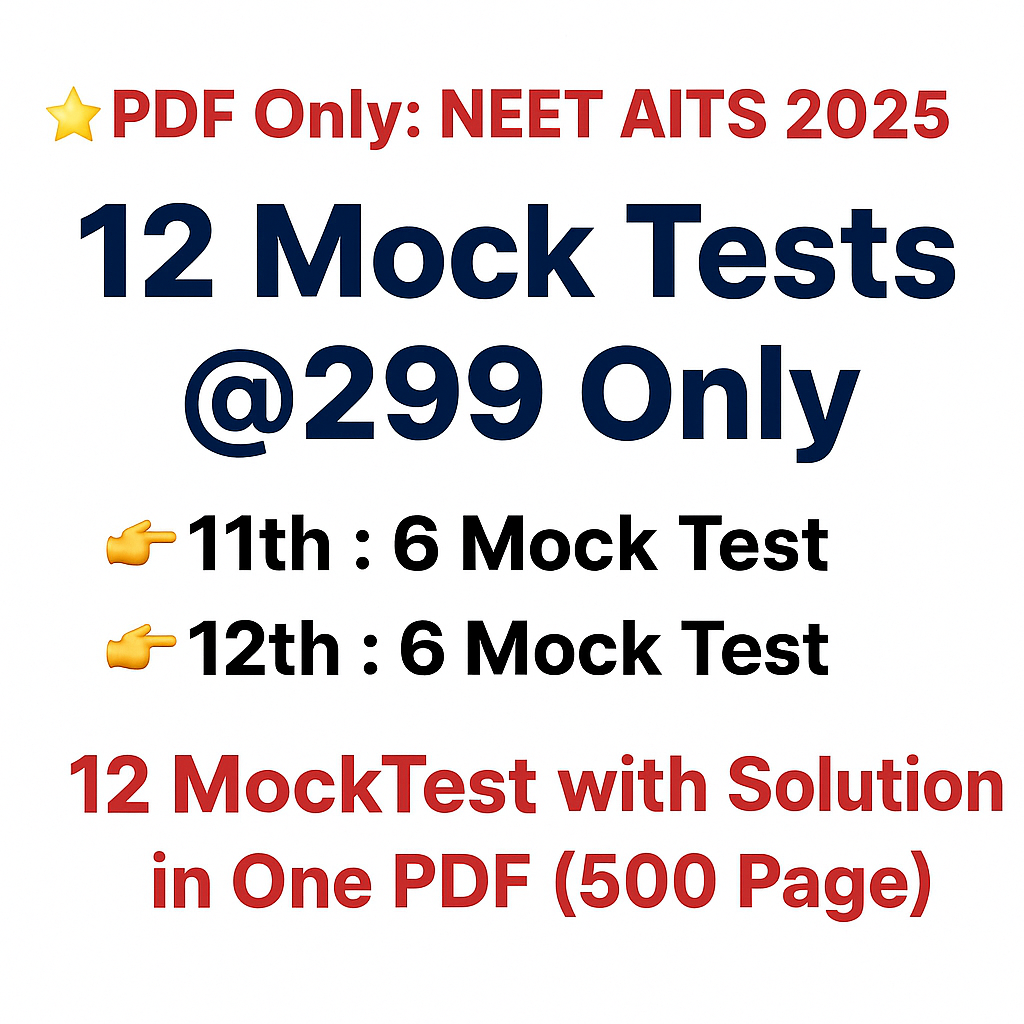 NEET 12 MOCKTEST(11th : 6 Paper + 12th : 6 Paper) + Solution PDF(Total : 600 Page)