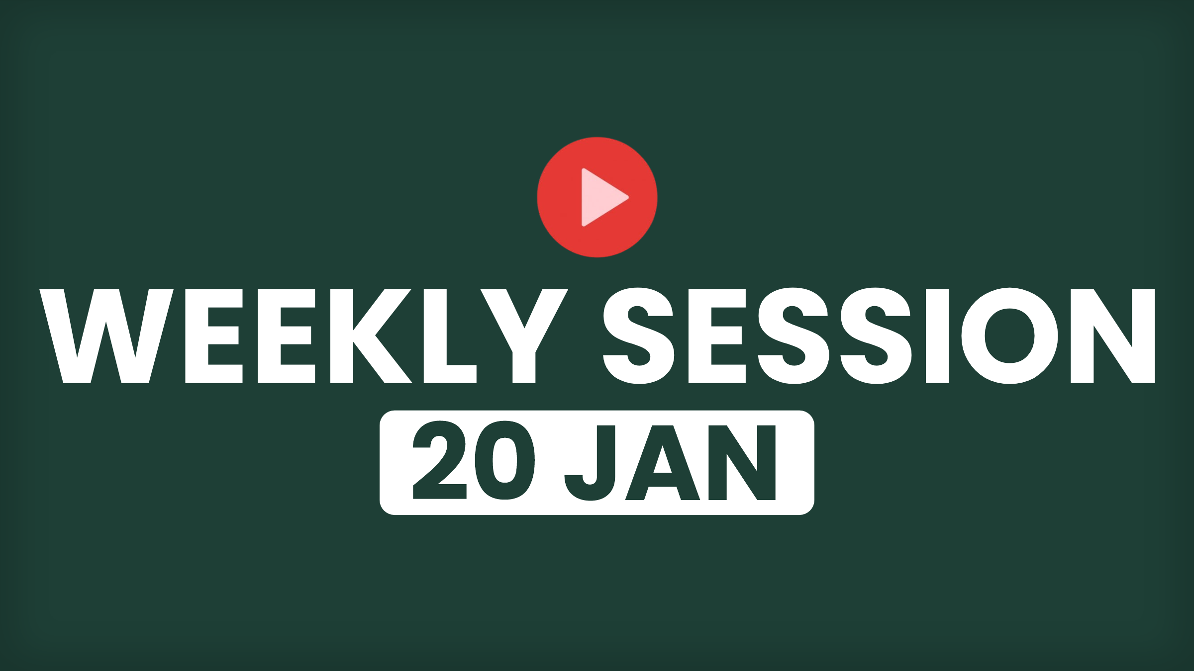 Weekly Session - 20 Jan