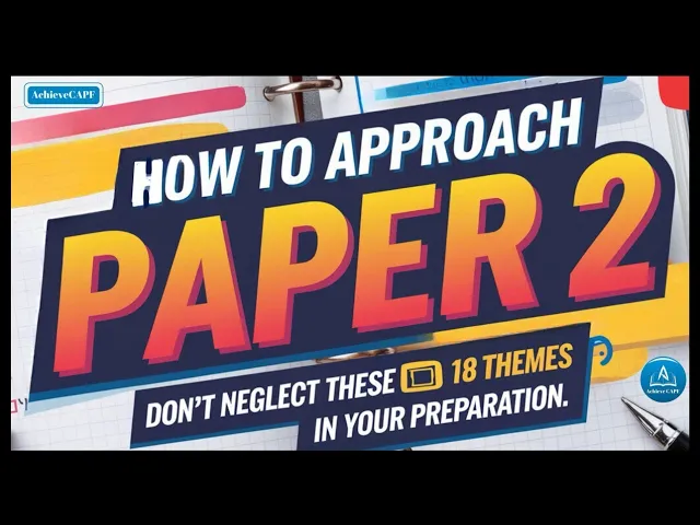 CAPF : HOW TO APPROACH PAPER-2 |18 THEMES MUST PREPARE FOR 2025 EXAM