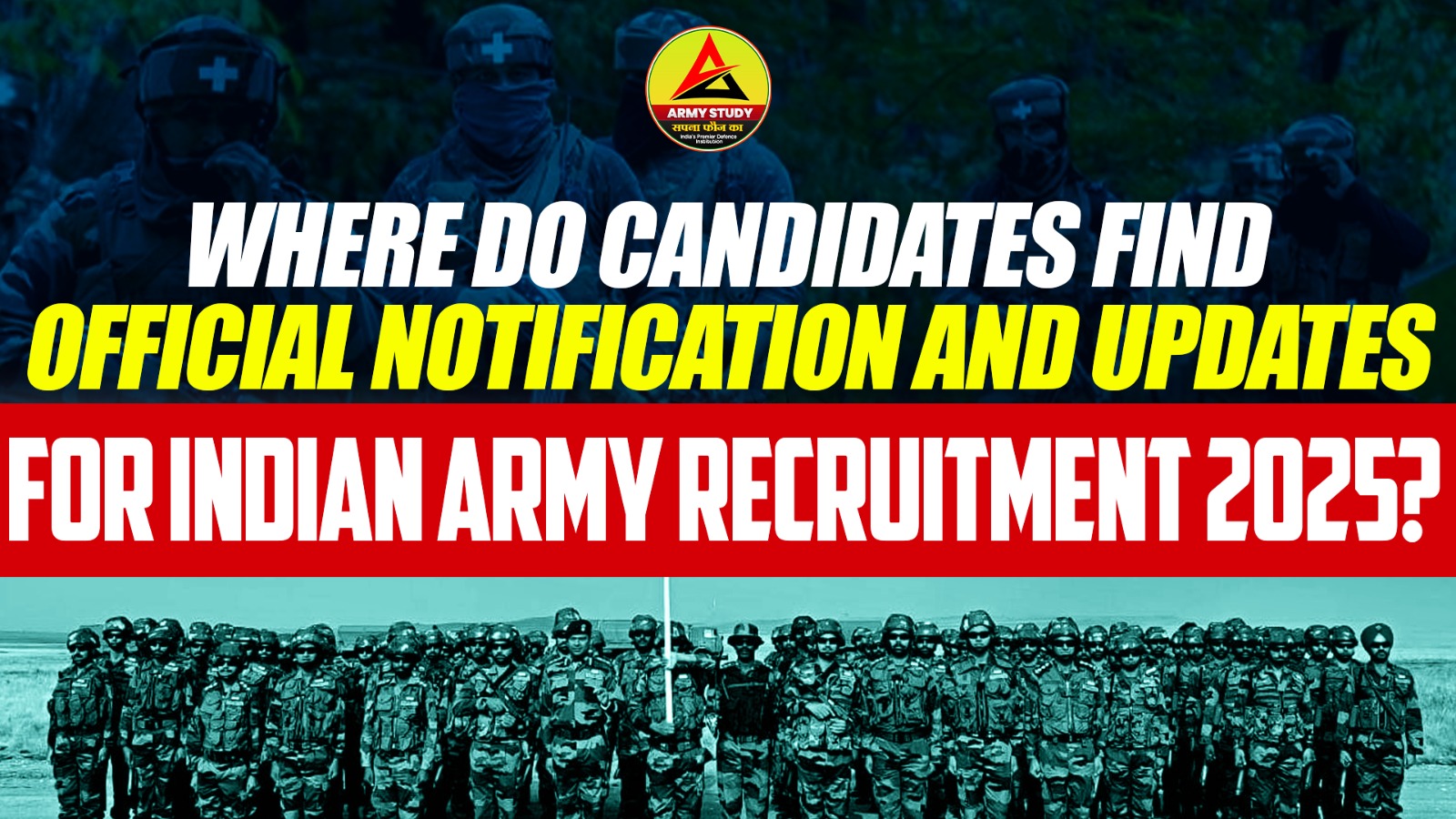 Where do candidates find official notification and updates for Indian Army Recruitment 2025?