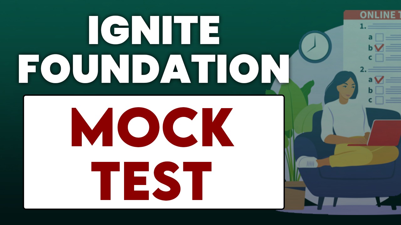 IGNITE Foundation Mock Test