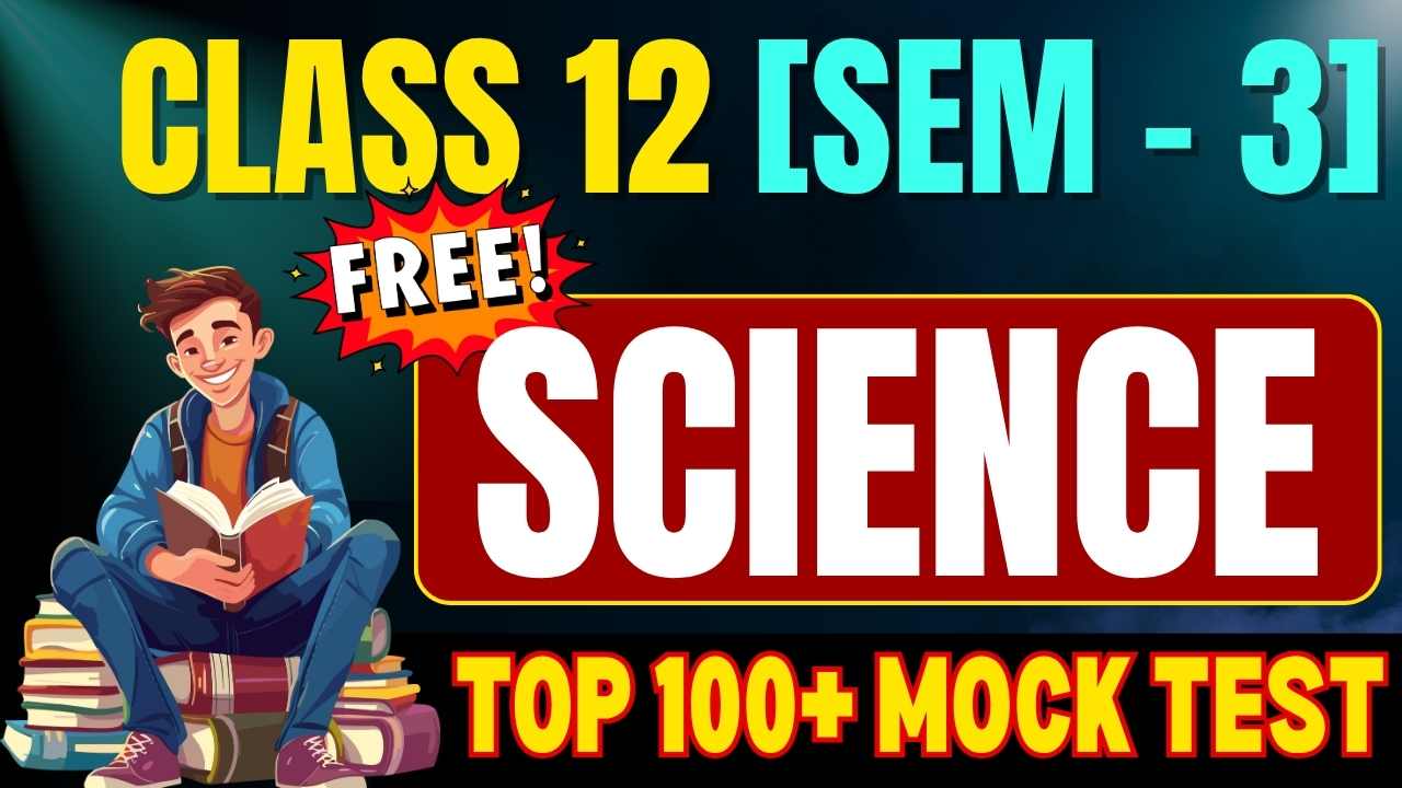 [SCIENCE] Class 12 Free Mock Test (Semester 3)