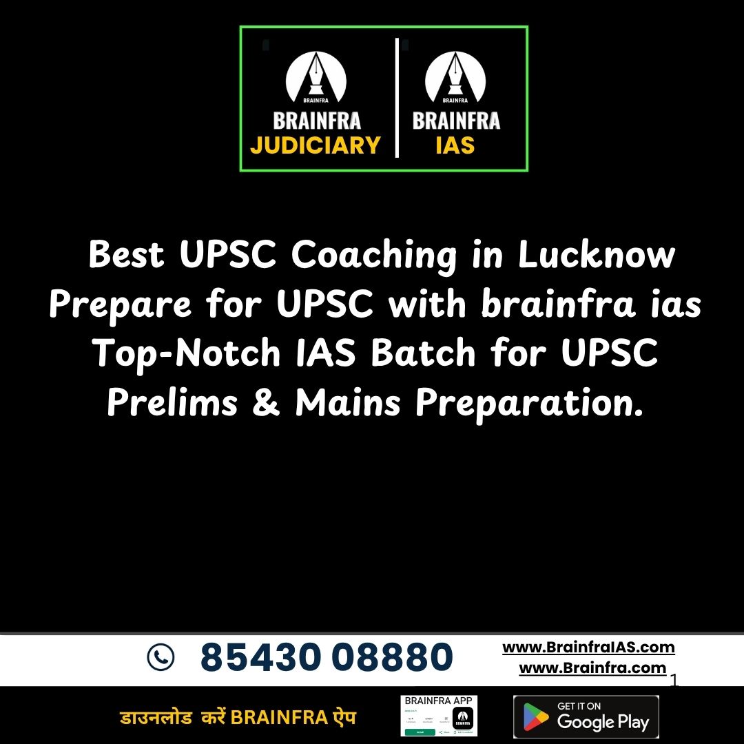 call us 08543008880 Best UPSC Coaching in Lucknow Prepare for UPSC with brainfra ias Top-Notch IAS Batch for UPSC Prelims & Mains Preparation.