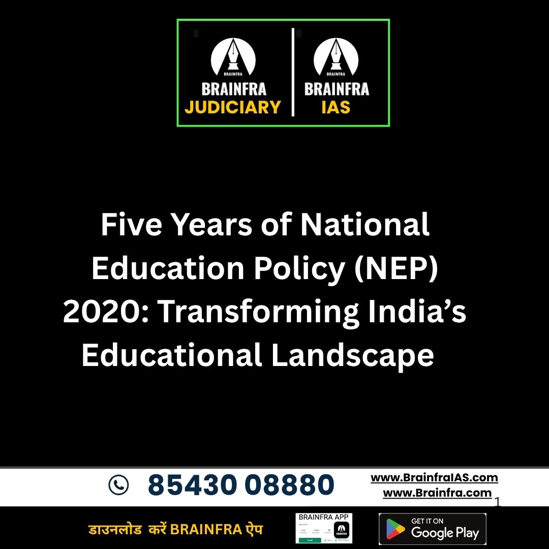 Five Years of National Education Policy (NEP) 2020: Transforming India’s Educational Landscape  BRAINFRA IAS