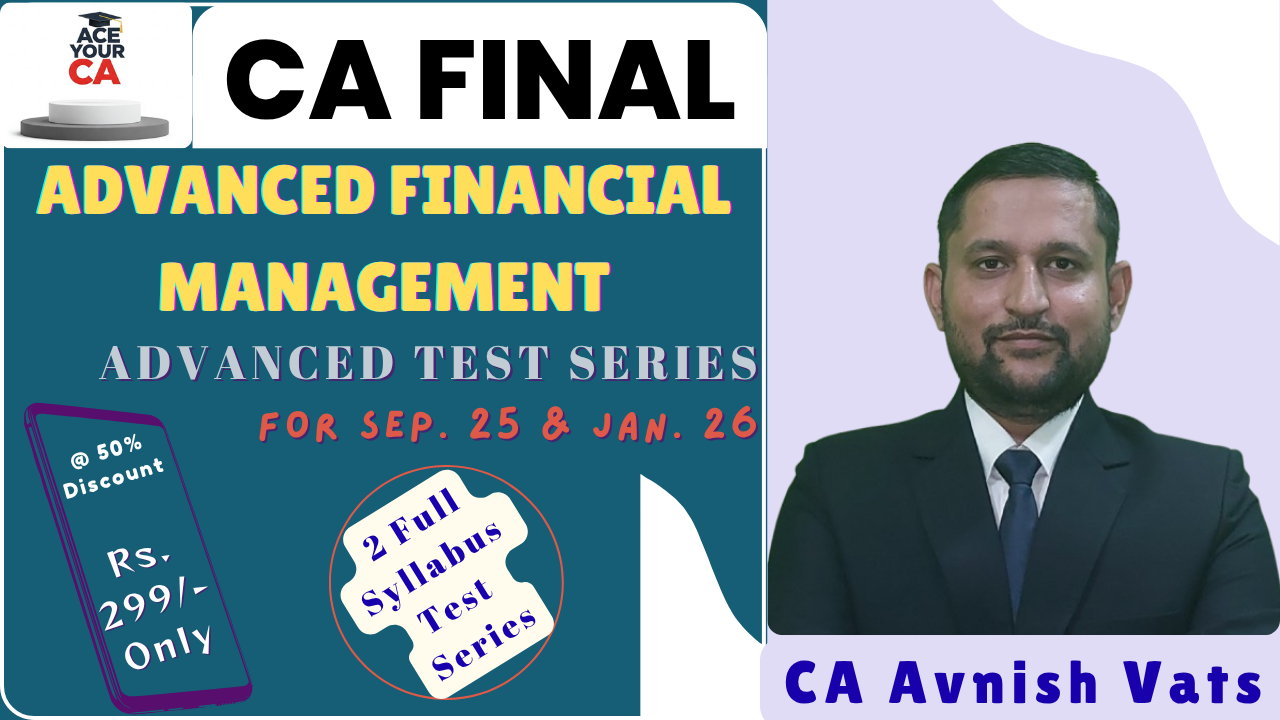 CA FINAL ADVANCED FINANCIAL MANAGEMENT-ADVANCED TEST SERIES
