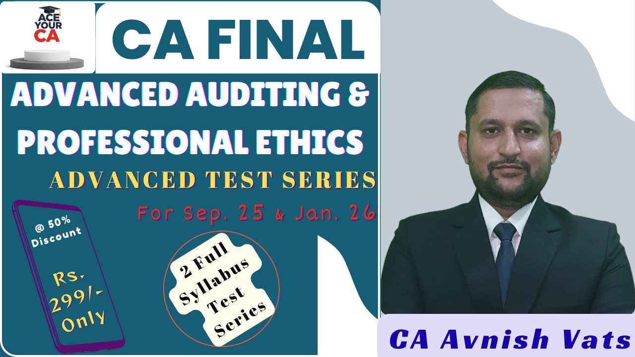 CA FINAL ADVANCED AUDITING and PROFESSIONAL ETHICS-ADVANCED TEST SERIES