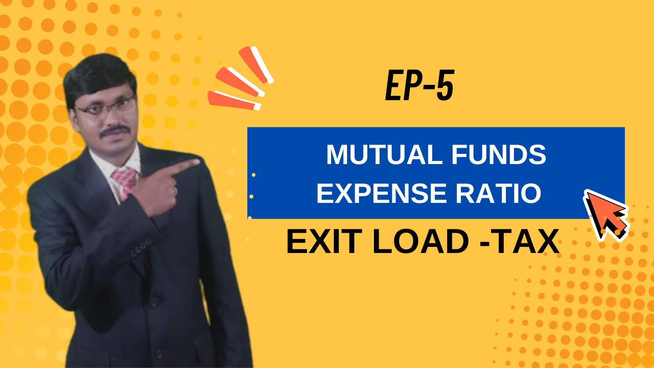 Ep 5 - Expense Ratio - Exit Load -Tax
