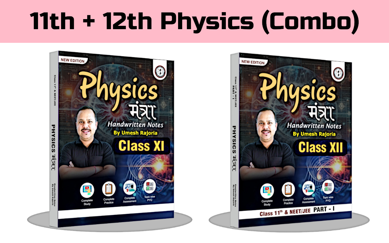 ✍️ 11th + 12th  Physics Notes(Combo)