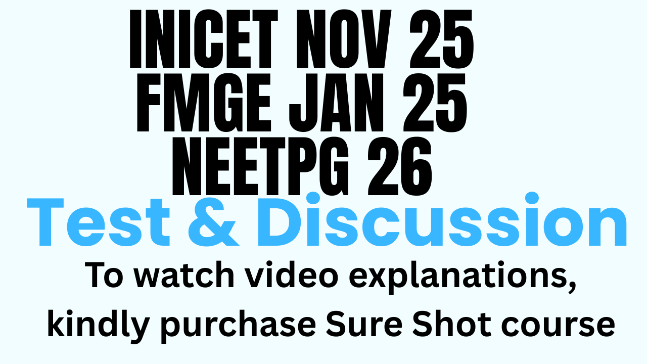 INICET NOV 25/ NEETPG / FMGE 2026 Test & Discussion