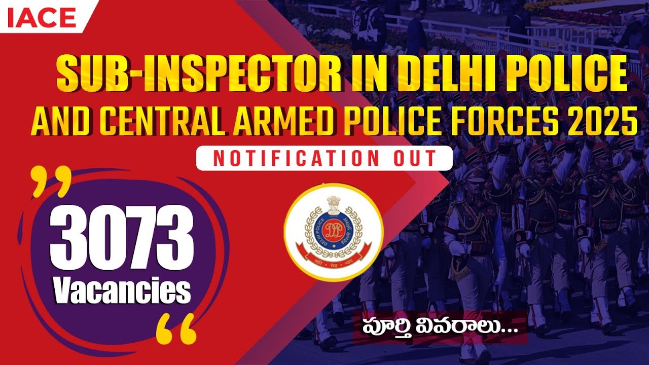 SUB INSPECTOR IN DELHI POLICE & CENTRAL ARMED FORCES 2025 NOTIFICATION OUT