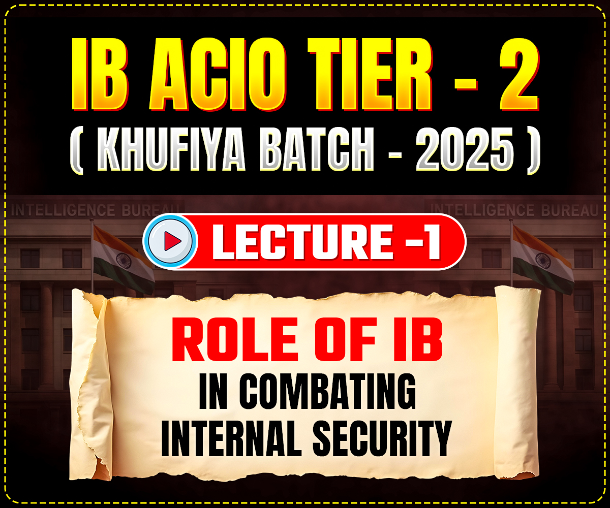 ROLE OF IB IN COMBATING INTERNAL SECURITY THREATS AND TERRORISM