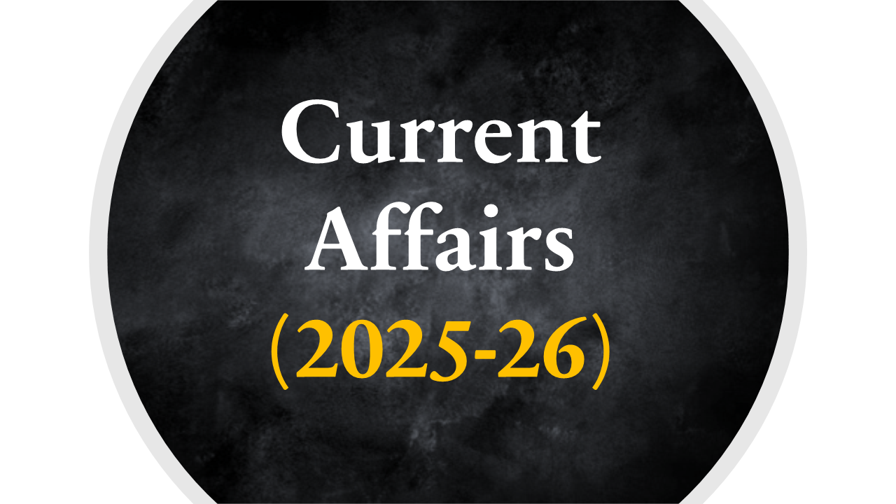 Current Affairs (2025-26)
