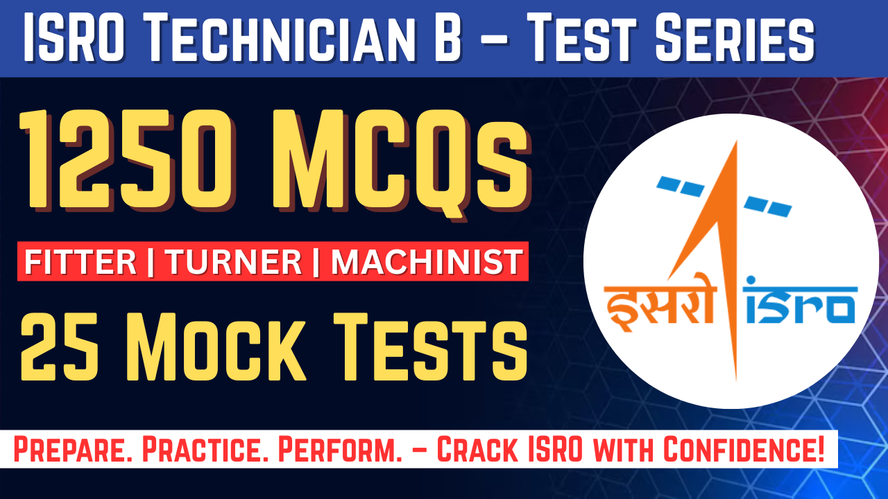 ISRO TEST SERIES For Technician-B (Fitter ,Turner,Machinist)