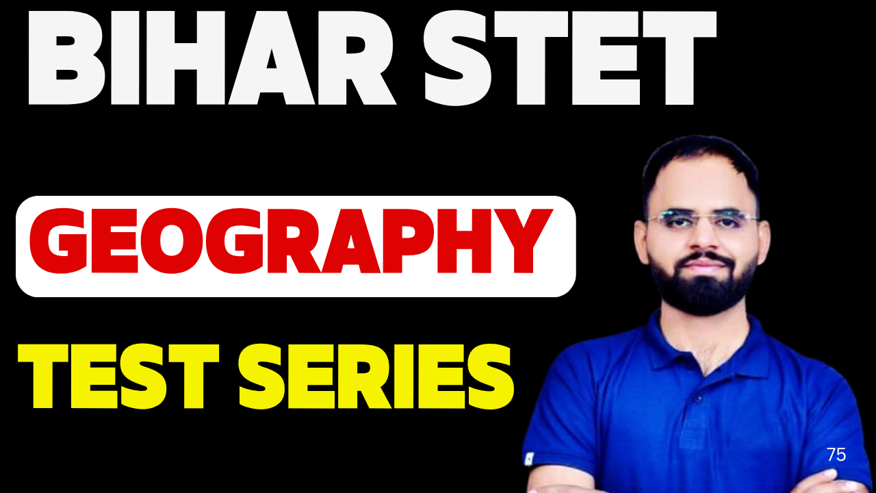 Bihar STET GEOGRAPHY TEST SERIES