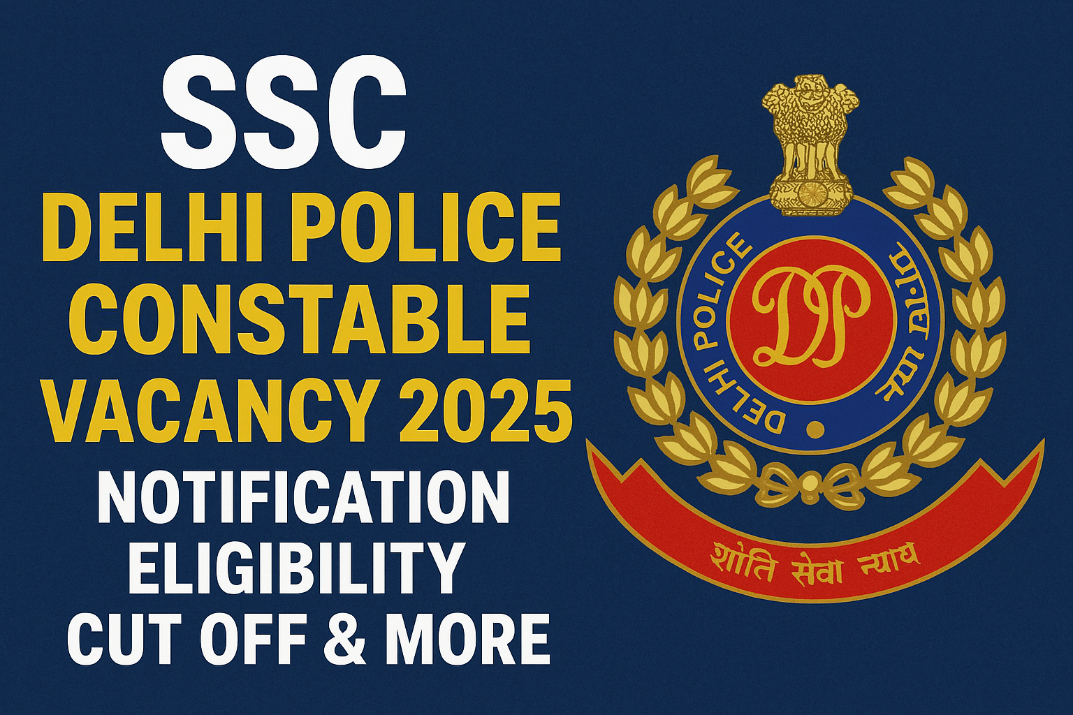 Delhi Police Constable 2025: Notification, 7,565 Vacancies, Eligibility, Syllabus, Exam Pattern, PE&MT, Salary, Fees