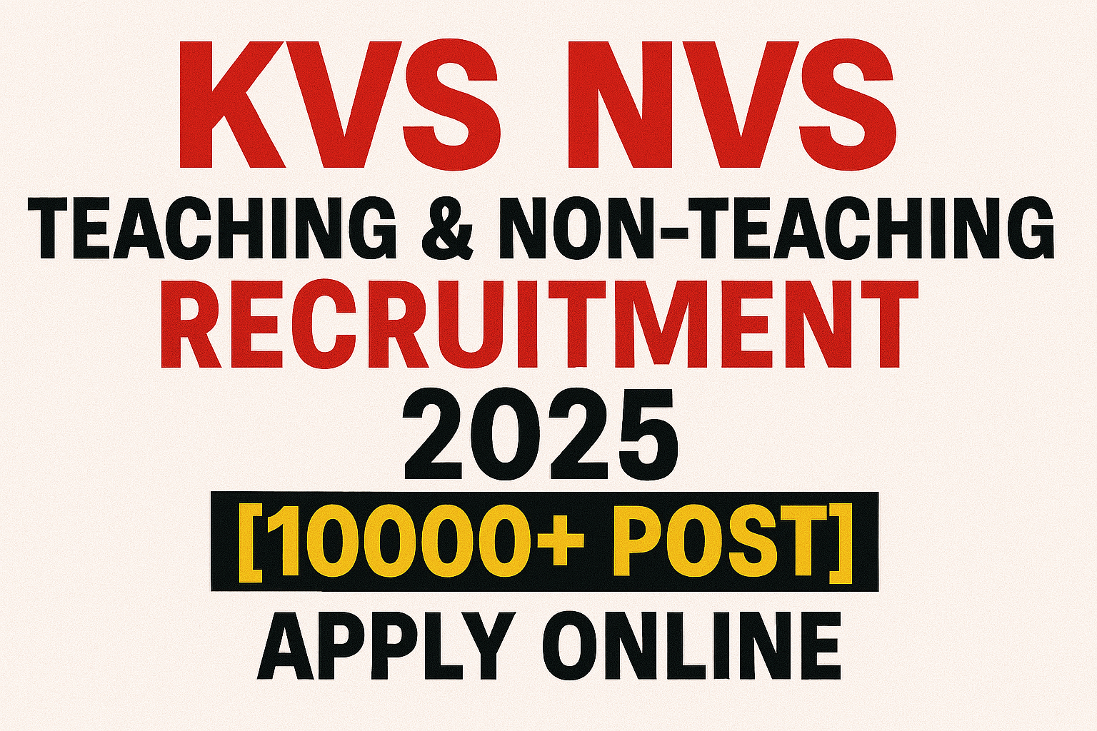 KVS NVS Recruitment 2025: Detailed Eligibility, Age Limit, 10,000+ Teaching & Non-Teaching Posts