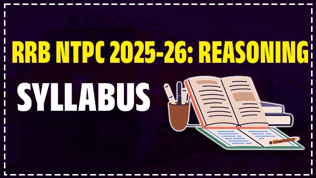 RRB NTPC 2025-26: REASONING SYLLABUS