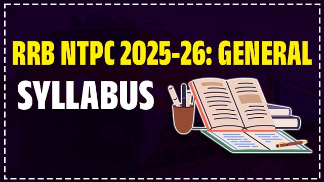RRB NTPC 2025-26: GENERAL AWARENESS SYLLABUS