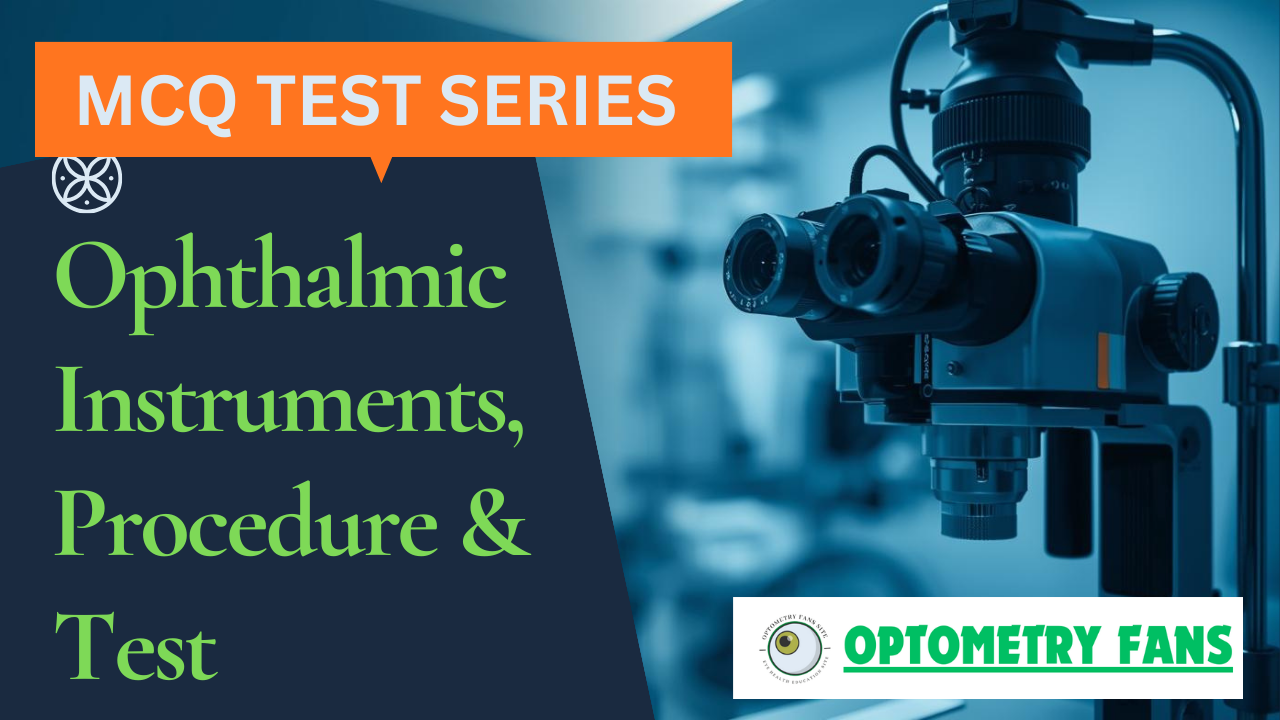 OPHTHALMIC INSTRUMENT, PROCEDURES & TEST