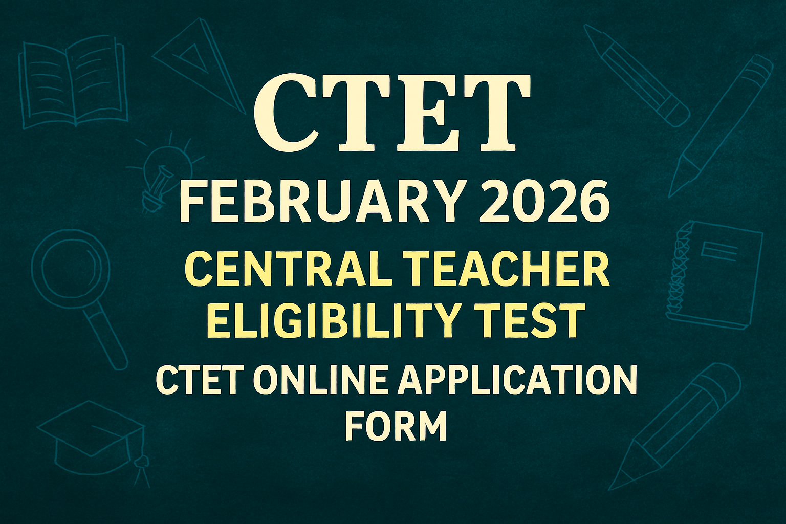 CTET February 2026 Online Application Form – Apply at ctet.nic.in, Eligibility, Exam Date & Fees