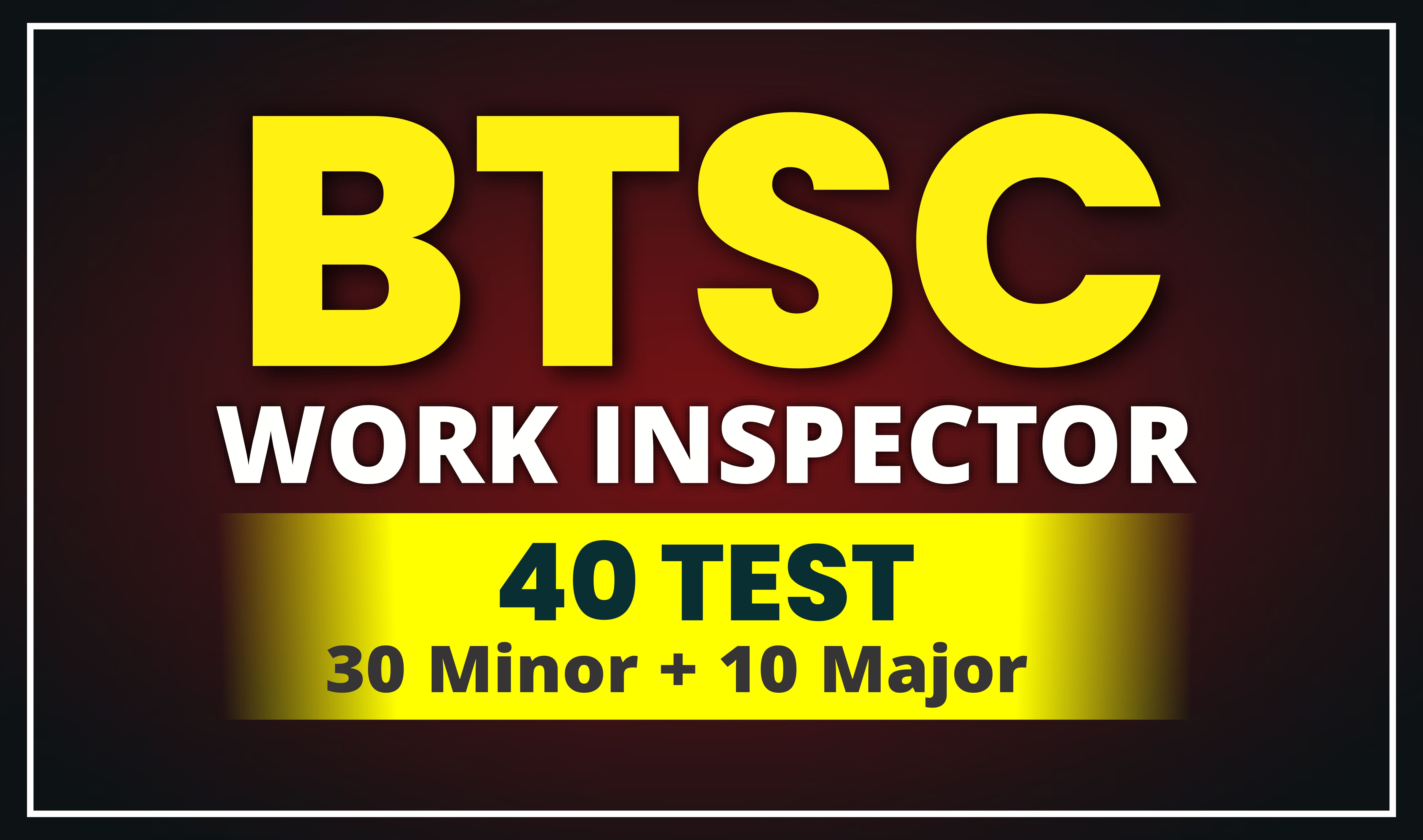 BTSC Work Inspector Test Series (Code-3020)