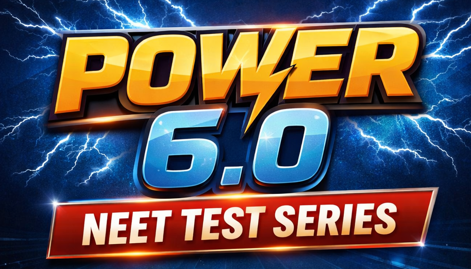 Power 6.0 NEET 2026