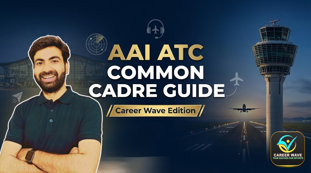 AAI ATC Common Cadre – Complete Guide for Aspirants | Career Wave Institute