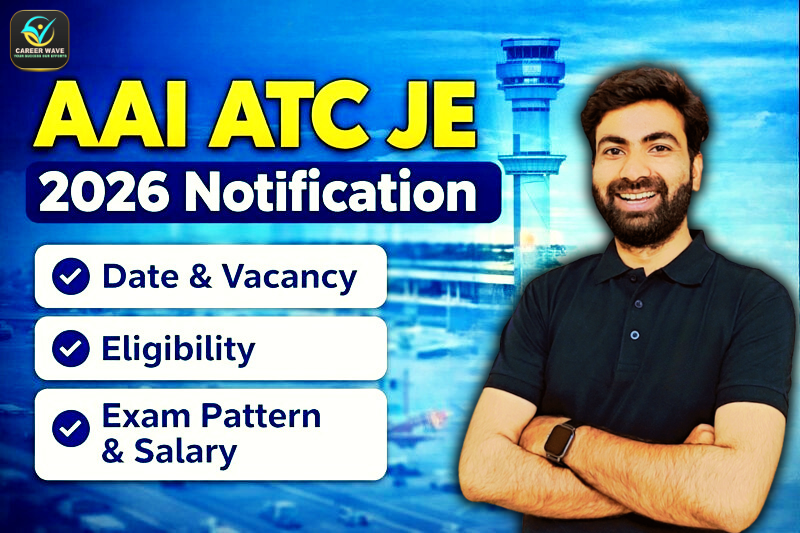 AAI ATC JE 2026 Notification – Complete Details, Dates, Eligibility & Preparation Guide