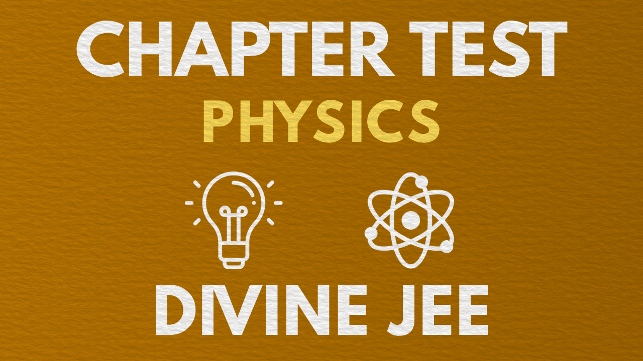 Chapter Wise Test-Physics