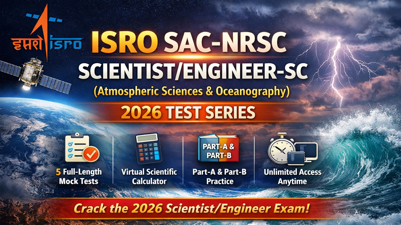 ISRO SAC-NRSC SCIENTIST/ENGINEER-SC (Atmospheric Sciences and Oceanography) 2026 Test Series