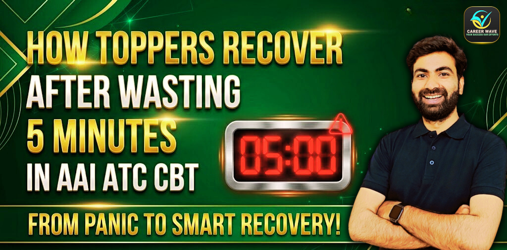 How Toppers Recover After Wasting 5 Minutes on One Question in AAI ATC CBT