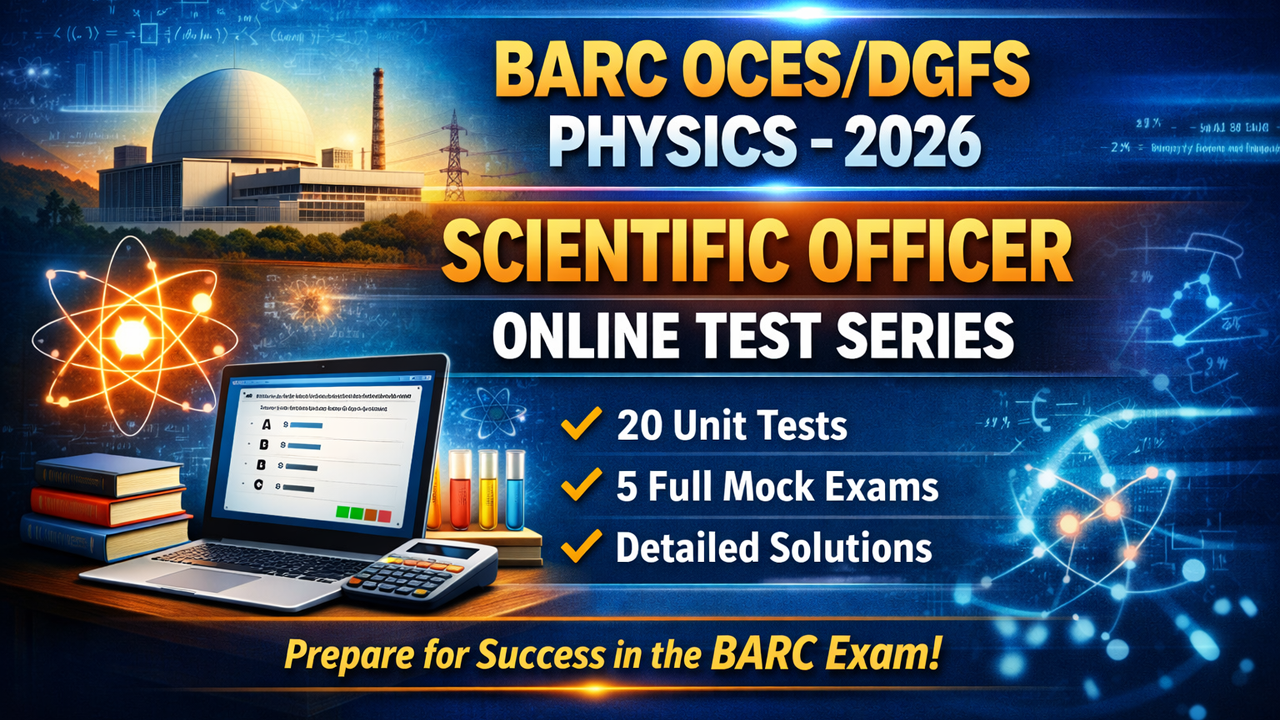 BARC OCES/DGFS Physics - 2026 Scientific Officer Online Test Series
