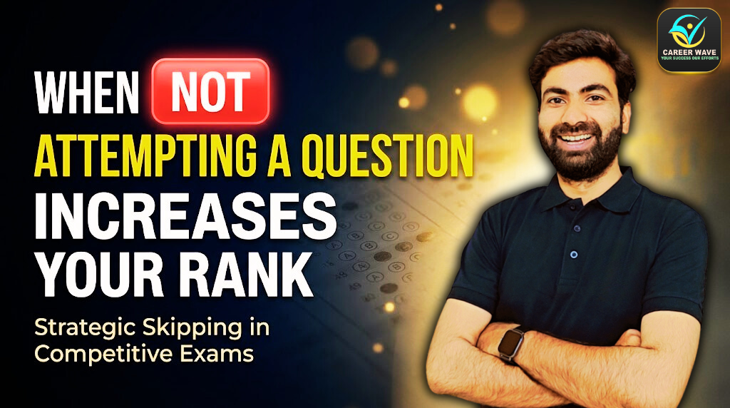 When Not Attempting a Question Increases Your Rank | Career Wave Strategy Guide
